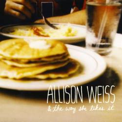 Allison Weiss : & The Way She Likes It
